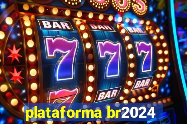 plataforma br2024